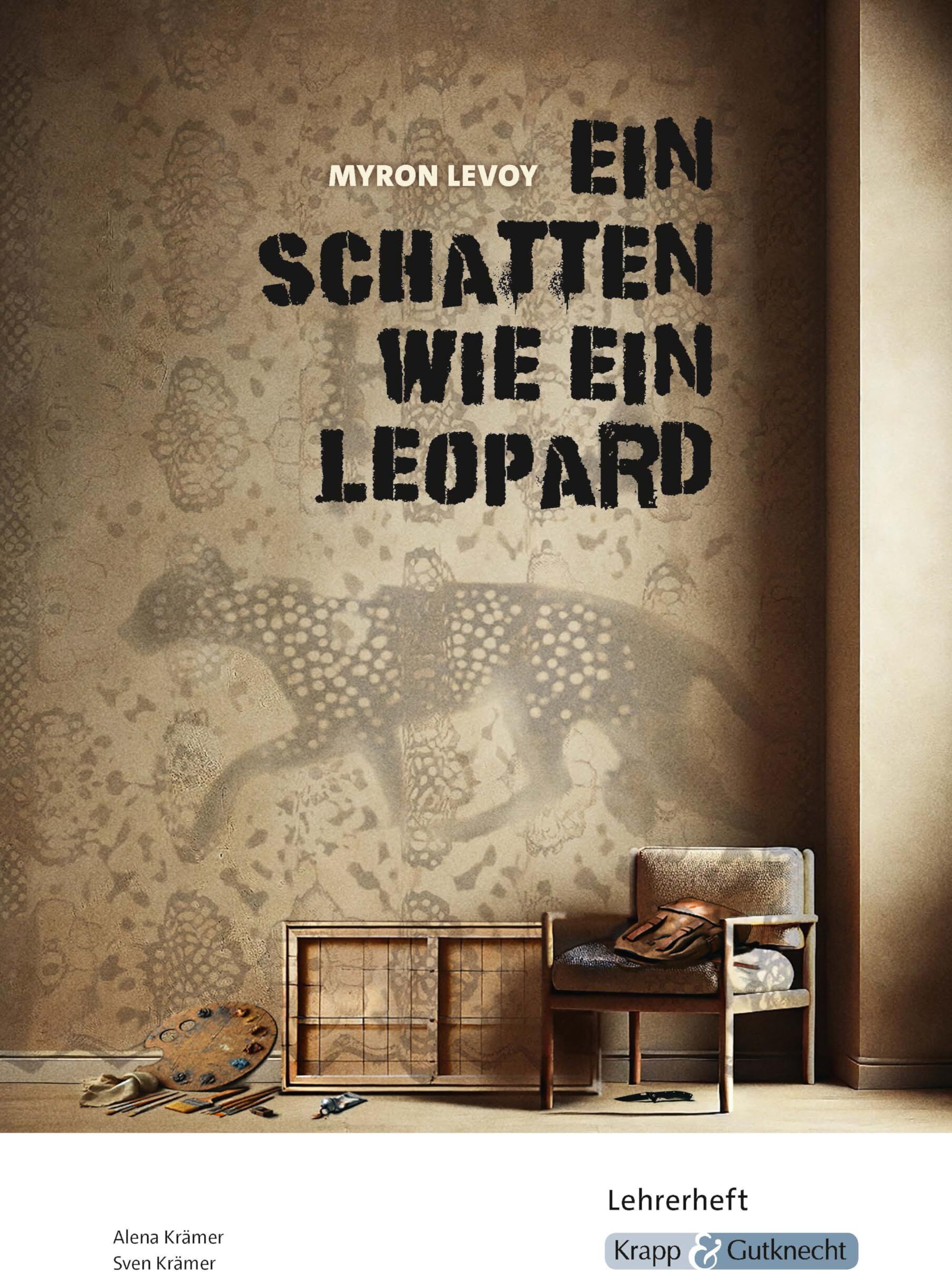 Alena Krämer - Ein Schatten wie ein Leopard – Myron Levoy – Lehrerheft: Unterricht, Pflichtlektüre, Lösungen, Didaktik, Methodik, Prüfungsvorbereitung, Hauptschule, Heft (Sekundarstufe I: Literatur im Unterricht) - Preis vom 05.10.2026 03:47:11 h