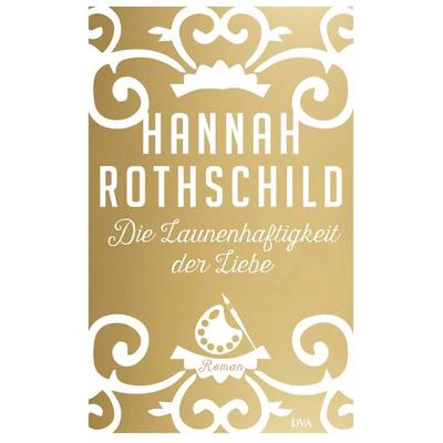Die Launenhaftigkeit der Liebe, Gebundene Ausgabe von Hannah Rothschild, Dva