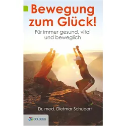 Bewegung zum Glück!, Ratgeber von Dr. med. Dietmar Schubert
