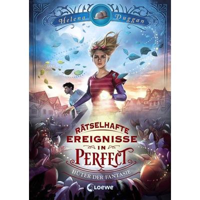 Rätselhafte Ereignisse in Perfect (Band 1) - Hüter der Fantasie, Gebundene Ausgabe von Helena Duggan, Loewe, 978-3-7432-0780-6