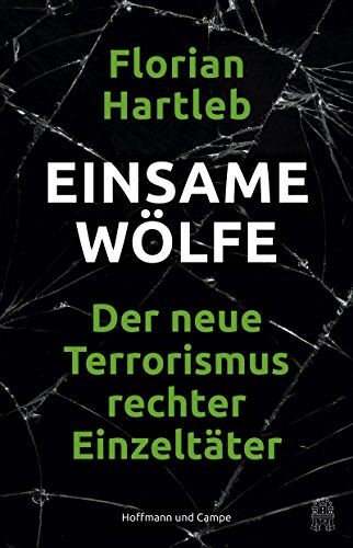 Florian Hartleb - Einsame Wölfe: Der neue Terrorismus rechter Einzeltäter - Preis vom 09.10.2026 07:28:09 h