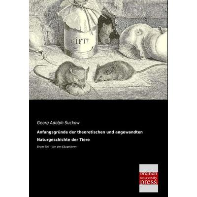 Anfangsgründe der theoretischen und angewandten Naturgeschichte der Tiere, Taschenbuch von Georg Adolph Suckow, Bremen University Press,