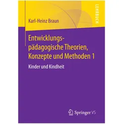 Entwicklungspädagogische Theorien, Konzepte und Methoden 1, Fachbücher von Karl-Heinz Braun