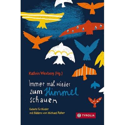 Immer mal wieder zum Himmel schauen, Gebundene Ausgabe von , Tyrolia, 978-3-7022-4080-6