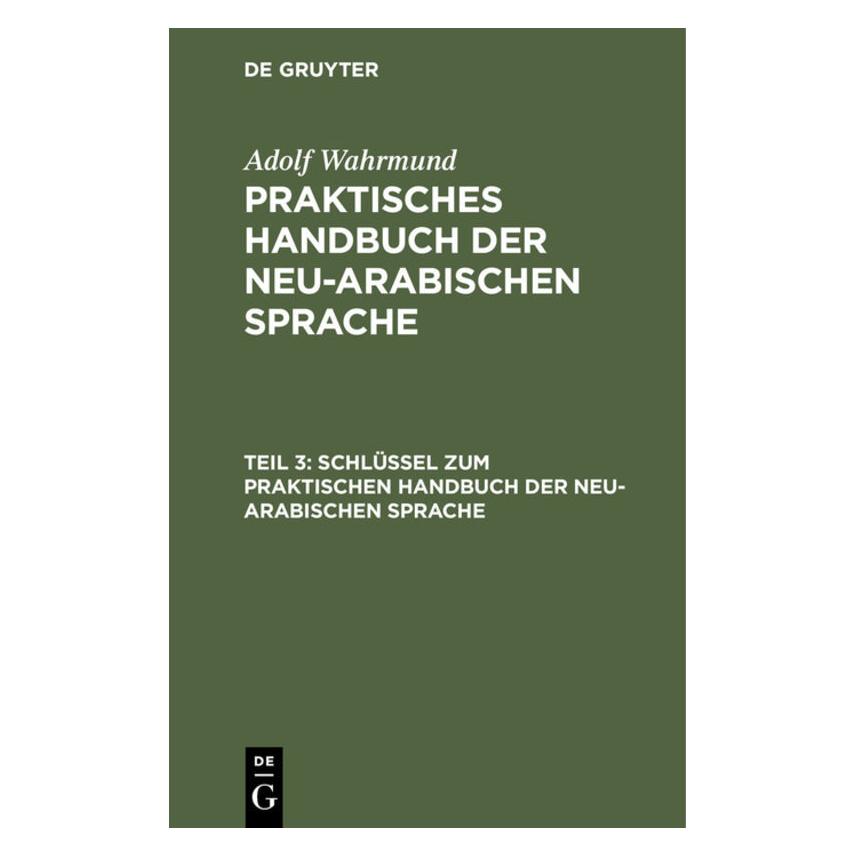 De Gruyter Adolf Wahrmund: Praktisches Handbuch der neu-arabischen Sprache / Schlüssel zum Praktischen Handb... (Deutsch, Hardcover, Adolf Wahrmund) (35120978)