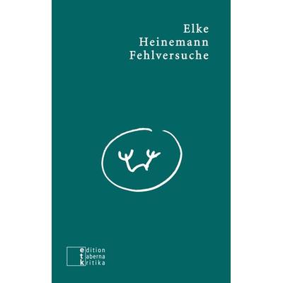Fehlversuche, Taschenbuch von Elke Heinemann, Edition taberna kritika, 978-3-905846-47-8