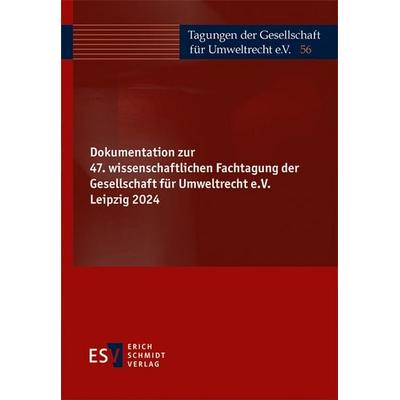 Dokumentation zur 47. wissenschaftlichen Fachtagung der Gesellschaft für Umweltrecht e.V. Leipzig 2024, Gebundene Ausgabe von , Erich Schmidt Verlag,