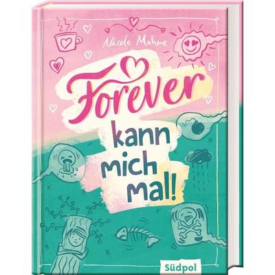 Forever kann mich mal, Gebundene Ausgabe von Nicole Mahne, Südpol Verlag GmbH
