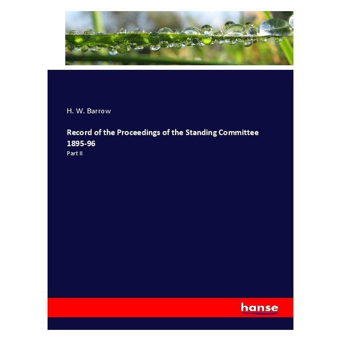 Hansebooks Record of the Proceedings of the Standing Committee 1895-96 (Softcover, H. W. Barrow) (56166421)