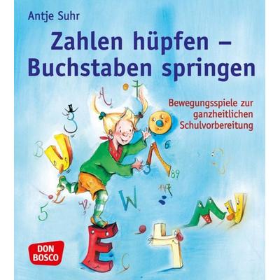 Zahlen hüpfen - Buchstaben springen, Taschenbuch von Antje Suhr, Don Bosco, 978-3-7698-1588-7