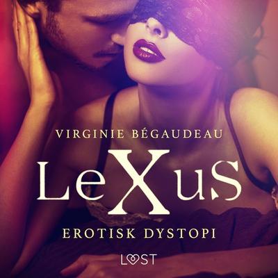 LeXuS - erotisk dystopi - Virginie Bégaudeau, Audio, 9788728135044