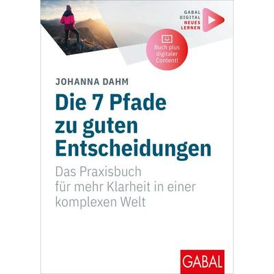 Die 7 Pfade zu guten Entscheidungen, Taschenbuch von Johanna Dahm, Gabal, 978-3-96739-211-1