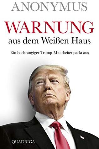 Anonymus - Warnung aus dem Weißen Haus: Ein hochrangiger Trump-Mitarbeiter packt aus - Preis vom 04.10.2026 03:51:26 h