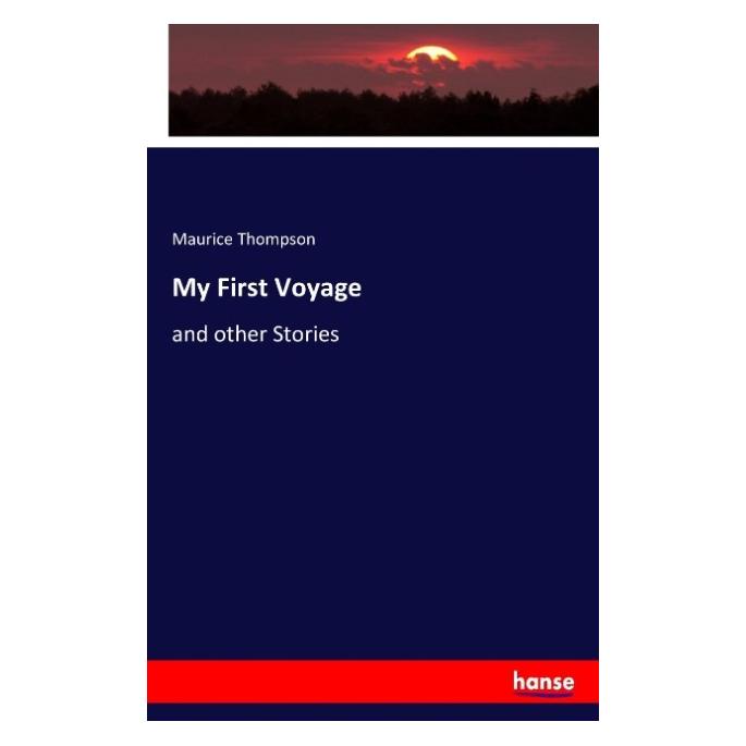 Hansebooks My First Voyage (Englisch, Softcover, Maurice Thompson) (55853963)