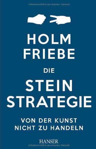 Holm Friebe - Die Stein-Strategie: Von der Kunst, nicht zu handeln - Preis vom 18.10.2026 19:22:15 h