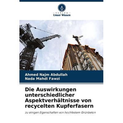 Die Auswirkungen unterschiedlicher Aspektverhältnisse von recycelten Kupferfasern, Taschenbuch von Ahmed Najm Abdullah,Nada Mahdi Fawzi, Verlag Unser