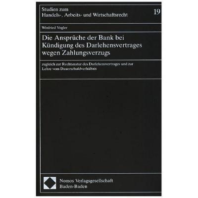 Die Ansprüche der Bank bei Kündigung des Darlehensvertrages wegen Zahlungsverzugs, Taschenbuch von Winfried Vogler, Nomos, 978-3-7890-2596-9