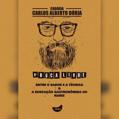 Entre o sabor e a técnica & A educação gastronômica do nariz - Carlos Alberto Dória, Audio, 4066339891425