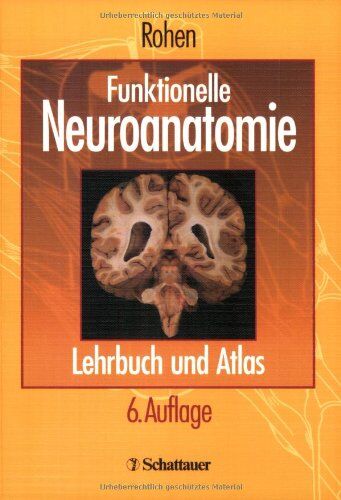 Rohen, Johannes W. - Funktionelle Neuroanatomie: Lehrbuch und Atlas - Preis vom 15.10.2026 23:06:25 h