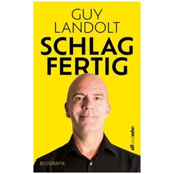 Schlagfertig, Biografien von Guy Landolt