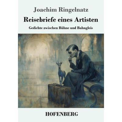 Reisebriefe eines Artisten, Taschenbuch von Joachim Ringelnatz, Henricus - Edition Deutsche Klassik, 978-3-7437-5349-5