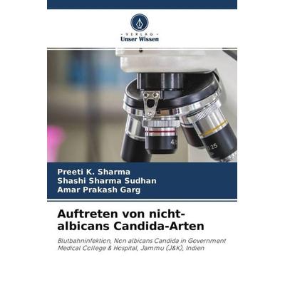 Auftreten von nicht-albicans Candida-Arten, Taschenbuch von Preeti K. Sharma,Shashi Sharma Sudhan,Amar Prakash Garg, Verlag Unser Wissen,