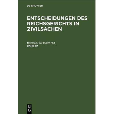 Entscheidungen des Reichsgerichts in Zivilsachen / Entscheidungen des Reichsgerichts in Zivilsachen. Band 114, Gebundene Ausgabe von , De Gruyter,