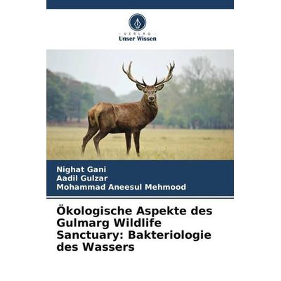 Ökologische Aspekte des Gulmarg Wildlife Sanctuary: Bakteriologie des Wassers, Taschenbuch von Nighat Gani,Aadil Gulzar,Mohammad Aneesul Mehmood,