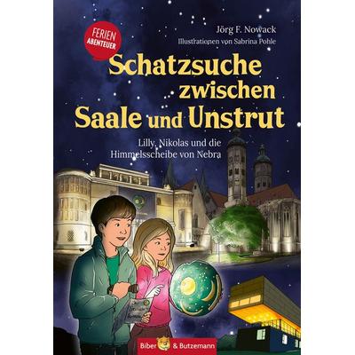 Schatzsuche zwischen Saale und Unstrut - Lilly, Nikolas und die Himmelscheibe von Nebra, Gebundene Ausgabe von Jörg F. Nowack, Kinderbuchverlag Biber