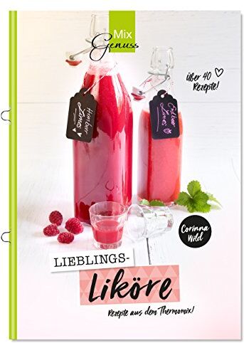 Corinna Wild - Lieblings-LIKÖRE: Rezepte aus dem Thermomix - Preis vom 02.10.2026 23:42:20 h