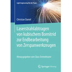 Laserstrahlabtragen von kubischem Bornitrid zur Endbearbeitung von Zerspanwerkzeugen, Fachbücher von Christian Daniel