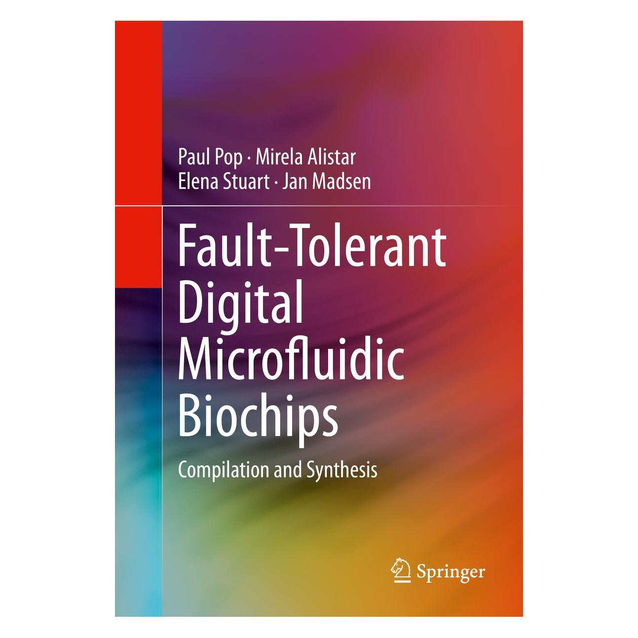Springer Pop:Fault-Tolerant Digital Microfluidic (Englisch, Hardcover, Elena Stuart, Jan Madsen, Mirela Alistar, Paul Pop) (9783319230719)