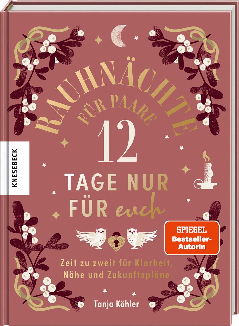 Tanja Köhler - Rauhnächte für Paare - 12 Tage nur für euch: Zeit zu zweit für Klarheit, Nähe und Zukunftspläne - Preis vom 15.10.2026 23:06:25 h
