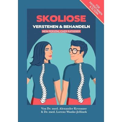 Skoliose Verstehen und Behandeln - mein persönlicher Ratgeber, Taschenbuch von Alexander Krenauer,Lorenz Wanke-Jellinek, Epubli, 978-3-7565-2242-2