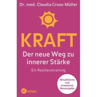 Kraft, Gebundene Ausgabe von Claudia Croos-Müller, Kösel, 978-3-466-34793-3
