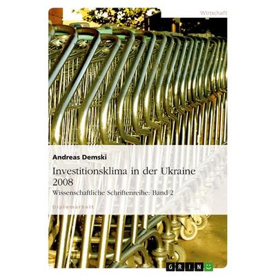 Investitionsklima in der Ukraine 2008, Taschenbuch von Andreas Demski, GRIN, 978-3-640-17817-9