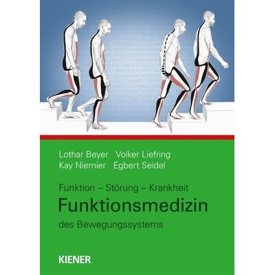 Funktionsmedizin des Bewegungssystems, Gebundene Ausgabe von Lothar Beyer,Volker Liefring,Kay Niemier,Egbert Johannes Seidel, Kiener,