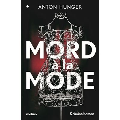 Mord à la Mode, Gebundene Ausgabe von Anton Hunger, Molino Verlag