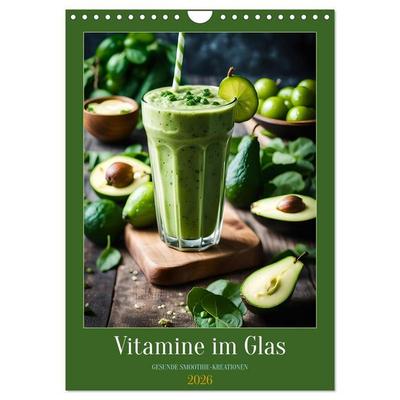 Vitamine im Glas - Gesunde Smoothie Kreationen (Wandkalender 2026 DIN A4 hoch), CALVENDO Monatskalender