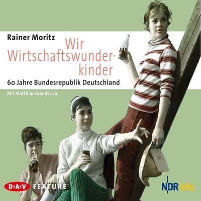 Wir Wirtschaftswunderkinder - Rainer Moritz, Audio, 4057664026941