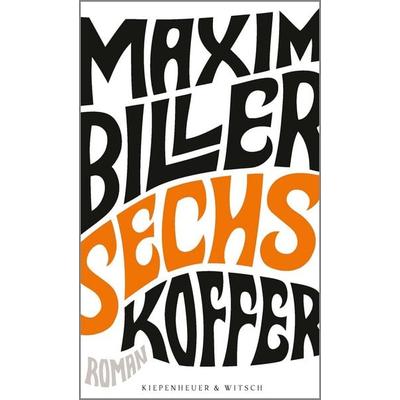 Sechs Koffer, Gebundene Ausgabe von Maxim Biller, Kiepenheuer & Witsch, 978-3-462-05086-8