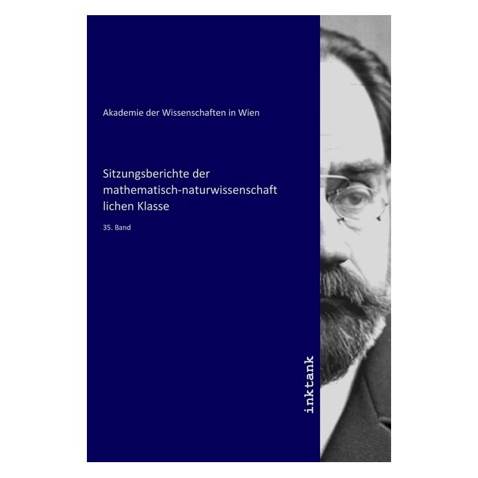 Inktank Publishing Sitzungsberichte der mathematisch-naturwissenschaftlichen Klasse (Deutsch, Softcover, Kaiserliche Akademie der Wissenschaften) (56094484)