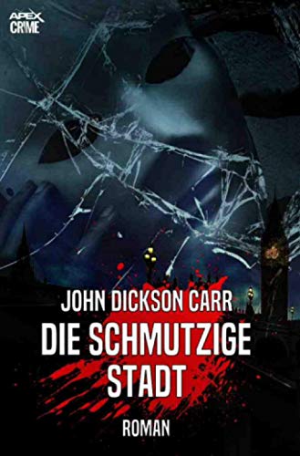 Carr, John Dickson - DIE SCHMUTZIGE STADT: Ein historischer Kriminal-Roman - Preis vom 06.10.2026 07:26:00 h
