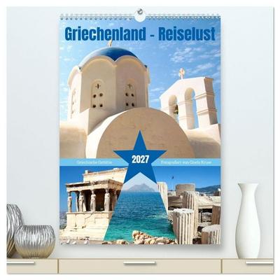 Griechenland - Reiselust (hochwertiger Premium Wandkalender 2027 DIN A2 hoch), Kunstdruck in Hochglanz