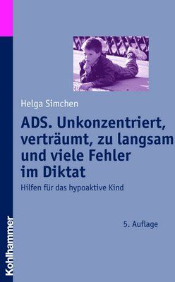 Helga Simchen - ADS - Unkonzentriert, verträumt, zu langsam und viele Fehler im Diktat. Hilfen für das hypoaktive Kind - Preis vom 10.10.2026 11:48:34 h