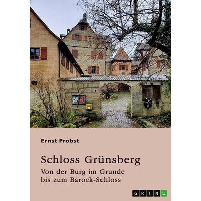 Schloss Grünsberg, Taschenbuch von Ernst Probst, GRIN, 978-3-656-95586-3