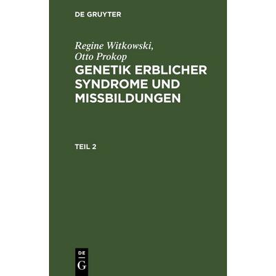 Genetik erblicher Syndrome und Missbildungen. Teil 2, Gebundene Ausgabe von Otto Prokop,Regine Witkowski, De Gruyter, 978-3-11-247895-0