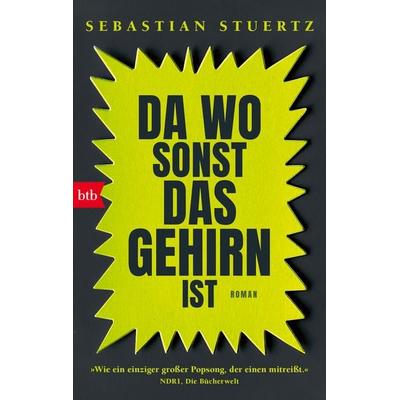 Da wo sonst das Gehirn ist, Taschenbuch von Sebastian Stuertz, btb
