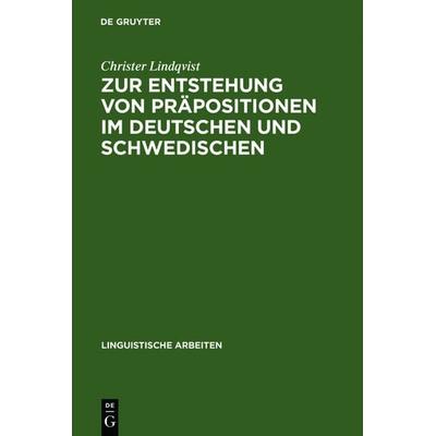 Zur Entstehung von Präpositionen im Deutschen und Schwedischen, Gebundene Ausgabe von Christer Lindqvist, De Gruyter, 978-3-484-30311-9