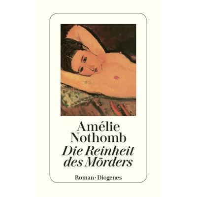 Die Reinheit des Mörders, Taschenbuch von Amélie Nothomb, Diogenes Verlag AG